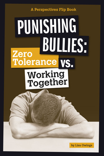 Punishing Bullies: Zero Tolerance vs. Working Together (Perspectives Flip Books: Issues) book cover by Lisa Owings