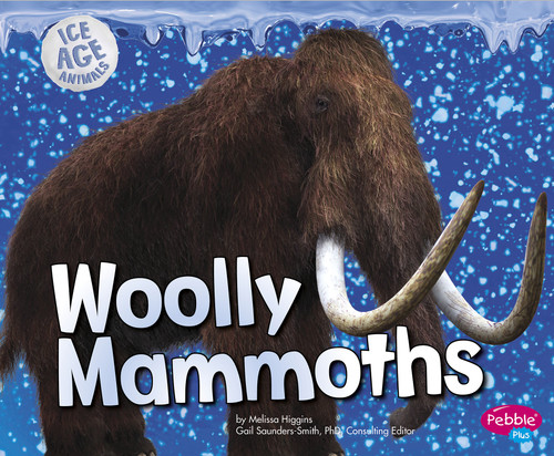 Woolly Mammoths (Ice Age Animals) book cover by Melissa Higgins