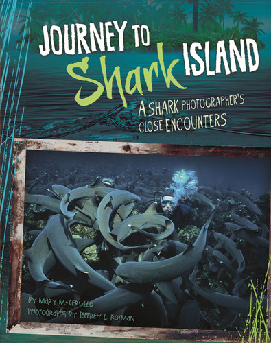 Journey to Shark Island: A Shark Photographer's Close Encounters (Shark Expedition) book cover by Mary M. Cerullo
