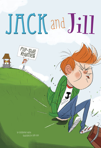 Jack and Jill Flip-Side Rhymes (Flip-Side Nursery Rhymes) book cover by Christopher Harbo