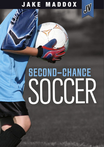 Second-Chance Soccer (Jake Maddox JV) book cover by Jake Maddox