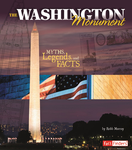 The Washington Monument: Myths, Legends, and Facts (Monumental History) book cover by Robb Murray