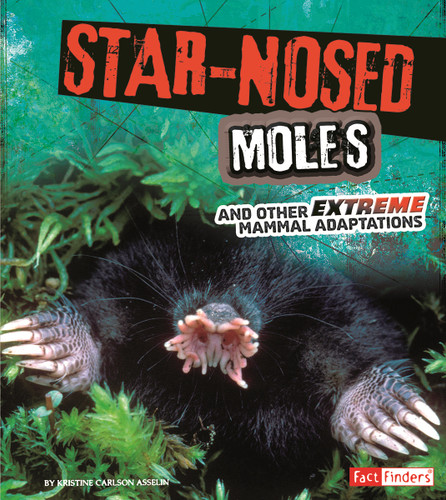 Star-Nosed Moles and Other Extreme Mammal Adaptations (Extreme Adaptations) book cover by Jody S. Rake
