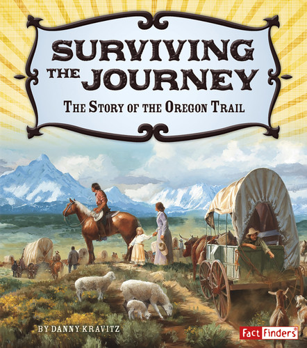 Surviving the Journey: The Story of the Oregon Trail (Adventures on the American Frontier) book cover by Danny Kravitz