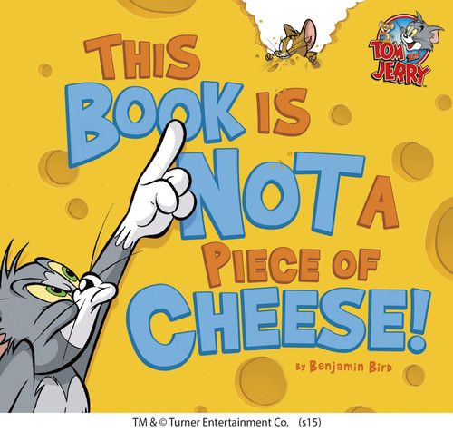 This Book Is Not a Piece of Cheese! (Tom and Jerry) book cover by Benjamin Bird