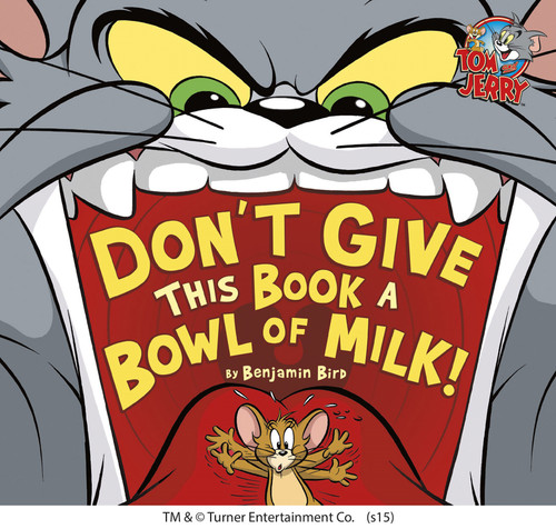 Don't Give This Book a Bowl of Milk! (Tom and Jerry) book cover by Benjamin Bird