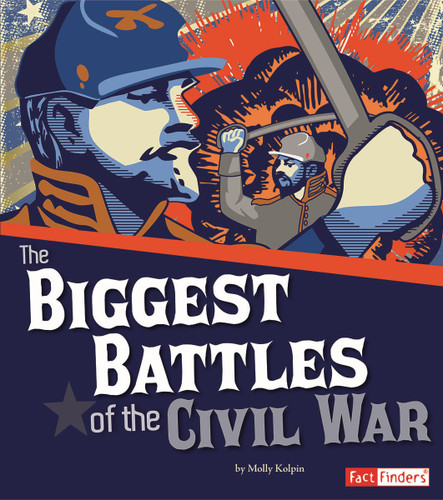 The Biggest Battles of the Civil War (The Story of the Civil War) book cover by Molly Kolpin