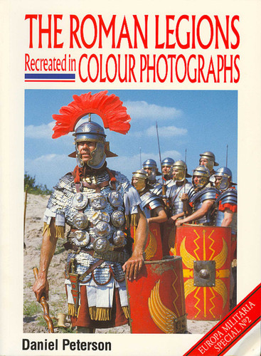 Roman Legions Recreated In Color Photographs book cover by D Peterson