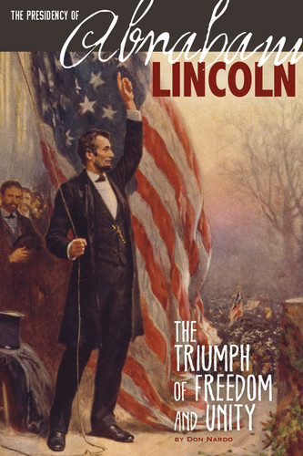 The Presidency of Abraham Lincoln: The Triumph of Freedom and Unity (The Greatest U.S. Presidents) book cover by Don Nardo