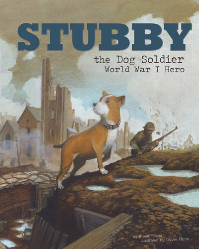 Stubby the Dog Soldier: World War I Hero (Animal Heroes) book cover by Blake Hoena