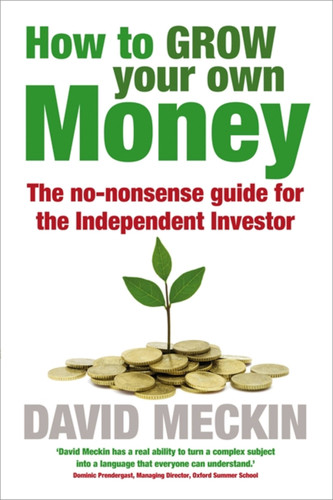 How to Grow Your Own Money: The no-nonsense guide for the Independent Investor book cover by David Meckin