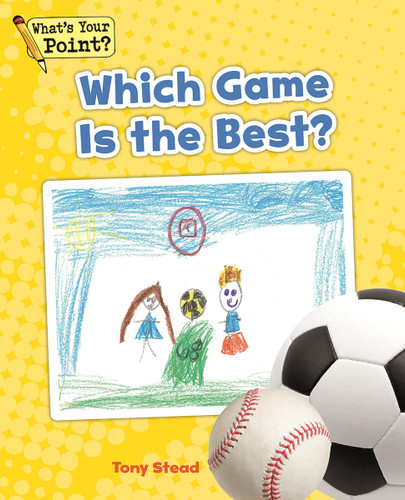 Which Game Is the Best? (What's Your Point? Reading and Writing Opinions) book cover by Tony Stead
