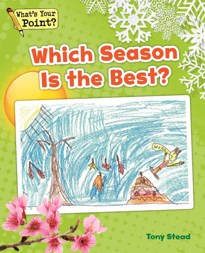 Which Season Is the Best? (What's Your Point? Reading and Writing Opinions) book cover by Tony Stead