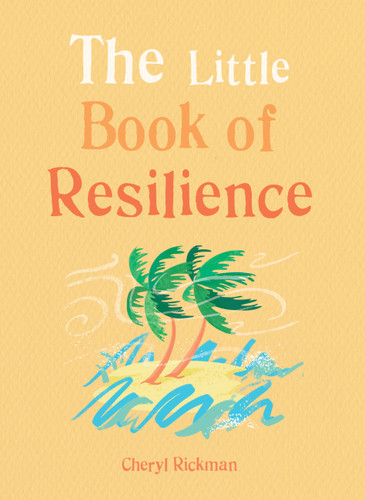 The Little Book of Resilience: Embracing life’s challenges in simple steps (Little Book of) book cover by Cheryl Rickman