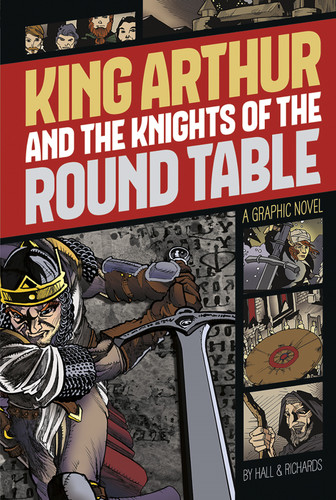 King Arthur and the Knights of the Round Table: A Graphic Novel (Graphic Revolve: Common Core Editions) book cover by M. C. Hall