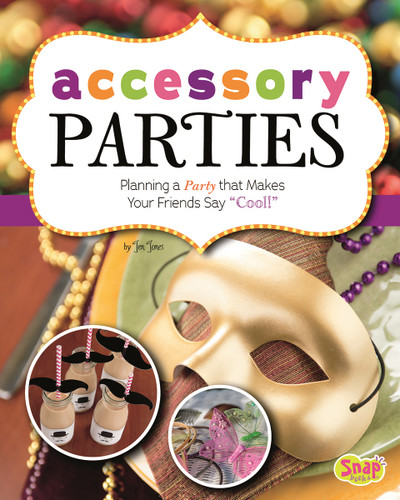 Accessory Parties: Planning a Party that Makes Your Friends Say "Cool!" (Perfect Parties) book cover by Jen Jones