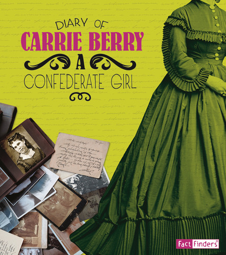 Diary of Carrie Berry: A Confederate Girl (First-Person Histories) book cover by Carrie Berry