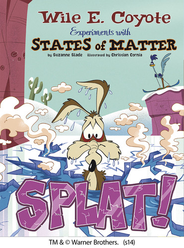 Splat!: Wile E. Coyote Experiments with States of Matter (Wile E. Coyote, Physical Science Genius) book cover by Suzanne Slade