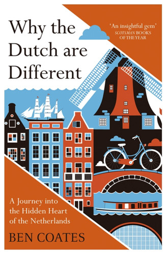 Why The Dutch Are Different: A Journey into the Hidden Heart of the Netherlands book cover by Ben Coates