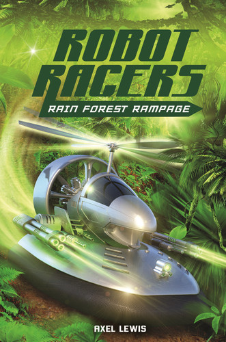 Rain Forest Rampage (Robot Racers) book cover by Axel Lewis
