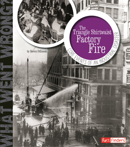 The Triangle Shirtwaist Factory Fire: Core Events of an Industrial Disaster (What Went Wrong?) book cover by Steven Otfinoski