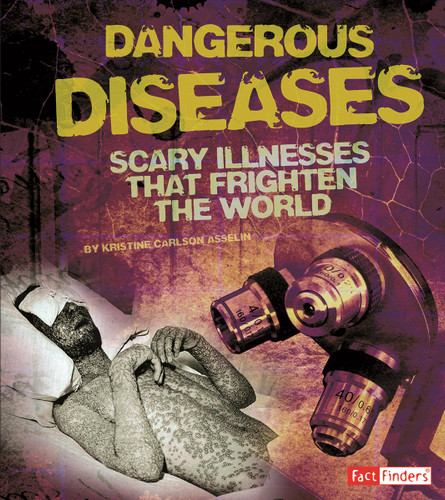 Dangerous Diseases: Scary Illnesses that Frighten the World (Scary Science) book cover by Kristine Carlson Asselin