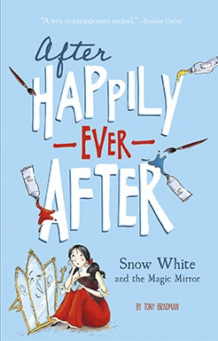 Snow White and the Magic Mirror (After Happily Ever After) (After Happily Ever After) book cover by Tony Bradman