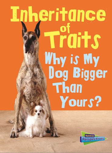 Inheritance of Traits: Why Is My Dog Bigger Than Your Dog? (Show Me Science) book cover by Jen Green