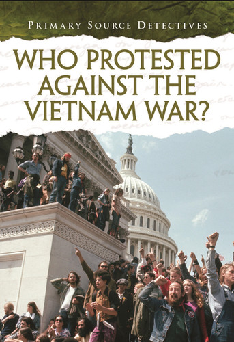 Who Protested Against the Vietnam War? (Primary Source Detectives) book cover by Richard Spilsbury