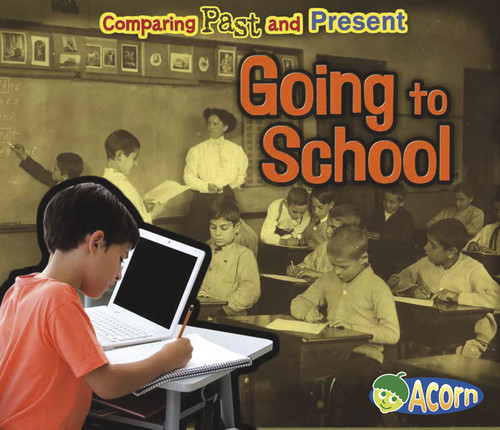 Going to School: Comparing Past and Present (Comparing Past and Present) book cover by Rebecca Rissman