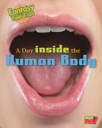 A Day inside the Human Body: Fantasy Science Field Trips (Fantasy Science Field Trips) book cover by Claire Throp