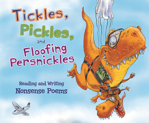 Tickles, Pickles, and Floofing Persnickles: Reading and Writing Nonsense Poems (Poet in You) book cover by Blake Hoena, Catherine Ipcizade, Connie Colwell Miller
