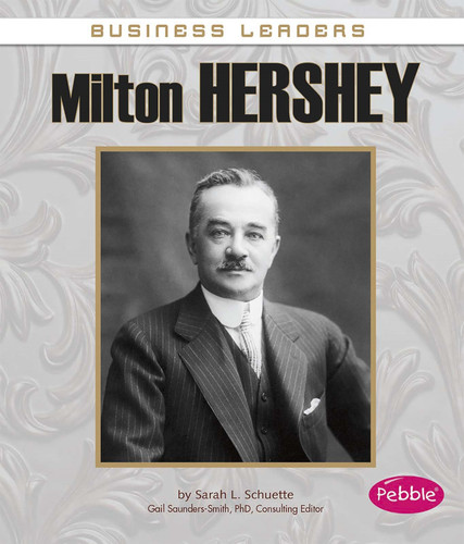 Milton Hershey (Business Leaders) book cover by Sarah L. Schuette