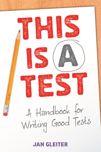 This Is a Test: A Handbook for Writing Good Tests (Maupin House) book cover by Jan Gleiter