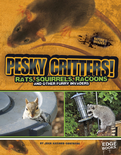 Pesky Critters!: Squirrels, Raccoons, and Other Furry Invaders (Nature's Invaders) book cover by Joan Axelrod-Contrada