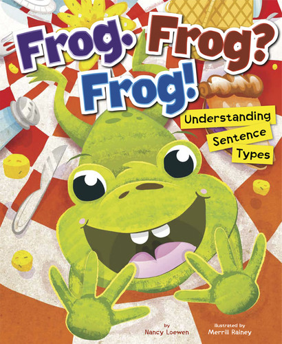 Frog. Frog? Frog!: Understanding Sentence Types (Language on the Loose) book cover by Nancy Loewen