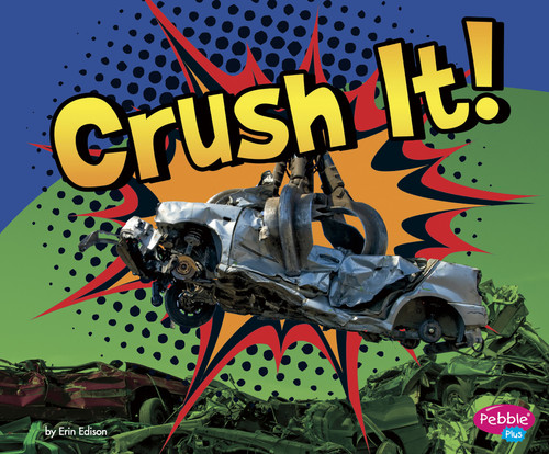 Crush It! (Destruction) book cover by Erin Edison, Thomas Kingsley Troupe