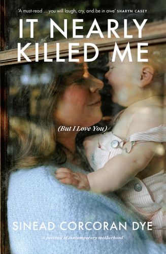 It Nearly Killed Me But I Love You book cover by Sinead Corcoran Dye