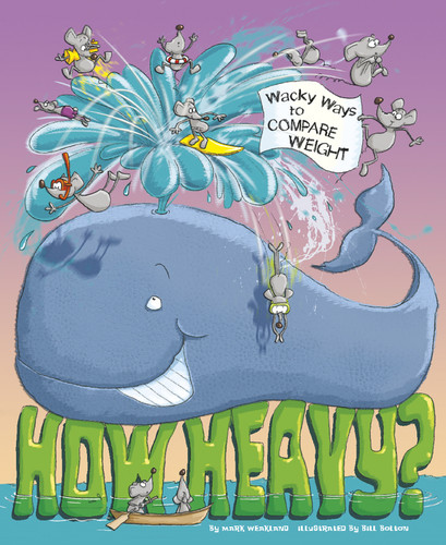 How Heavy?: Wacky Ways to Compare Weight (Wacky Comparisons) book cover by Mark Weakland
