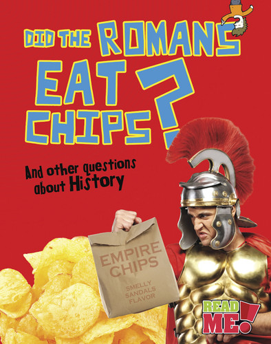 Did the Romans Eat Chips?: And other questions about History (Questions You Never Thought You'd Ask) book cover by Paul Mason