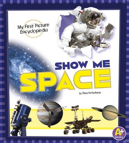 Show Me Space: My First Picture Encyclopedia (My First Picture Encyclopedias) book cover by Steve Kortenkamp