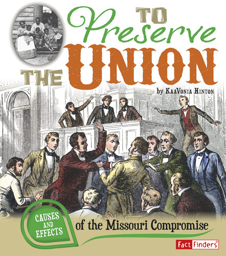 To Preserve the Union: Causes and Effects of the Missouri Compromise (Cause and Effect) book cover by KaaVonia Hinton