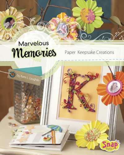 Marvelous Memories: Paper Keepsake Creations (Paper Creations) book cover by Kara L. Laughlin