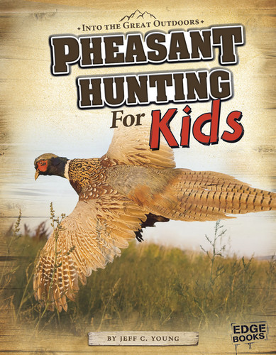 Pheasant Hunting for Kids (Into the Great Outdoors) book cover by Jeff C. Young