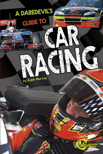 A Daredevil's Guide to Car Racing (Daredevils' Guides) book cover by Robb Murray