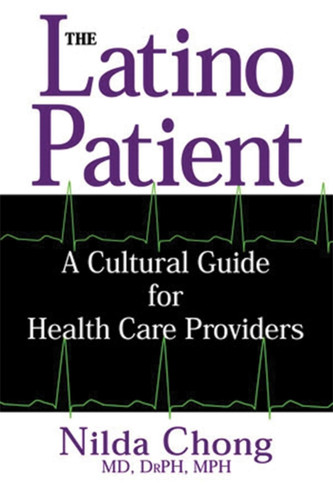 The Latino Patient: A Cultural Guide for Health Care Providers book cover by Nilda Chong
