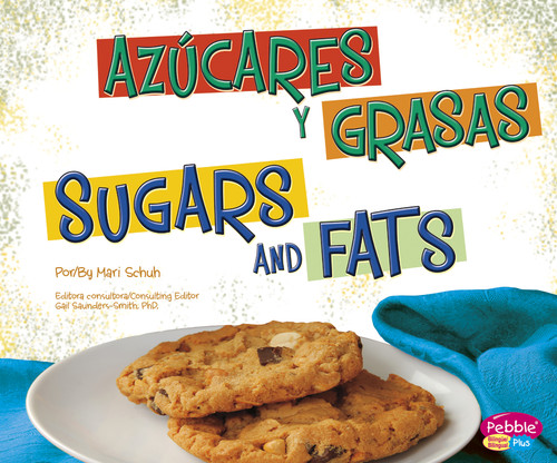 Azúcares y grasas/Sugars and Fats (¿Qué hay en MiPlato?/What’s On My Plate?) book cover by Mari Schuh