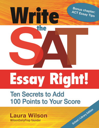 Write the SAT Essay Right! Ten Secrets to Add 100 Points to Your Score (Maupin House) book cover by Laura Wilson