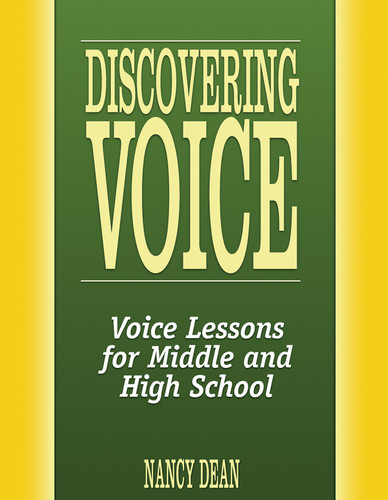 Discovering Voice: Voice Lessons for Middle and High School (Maupin House) book cover by Nancy Dean