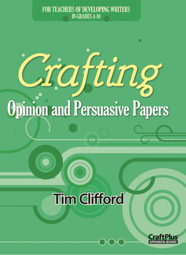 Crafting Opinion and Persuasive Papers (Maupin House) book cover by Tim Clifford